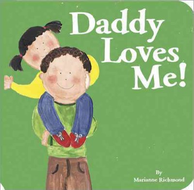 Daddy loves me! / by Marianne Richmond.