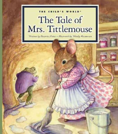The tale of Mrs. Tittlemouse / written by Beatrix Potter ; illustrated by Wendy Rasmussen.