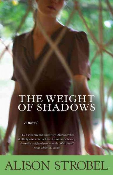 The weight of shadows : a novel / Alison Strobel Morrow.
