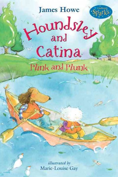 Houndsley and Catina [book] : Plink and Plunk / James Howe ; illustrated by Marie-Louise Gay.