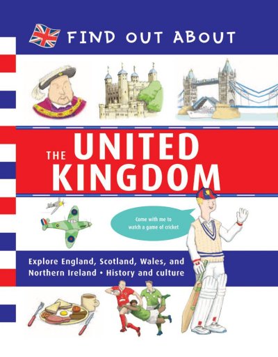 Find out about the United Kingdom / [written by Gavin Mortimer ; illustrated by Tim Hutchinson].