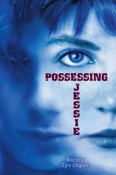 Possessing Jessie / Nancy Springer. --.