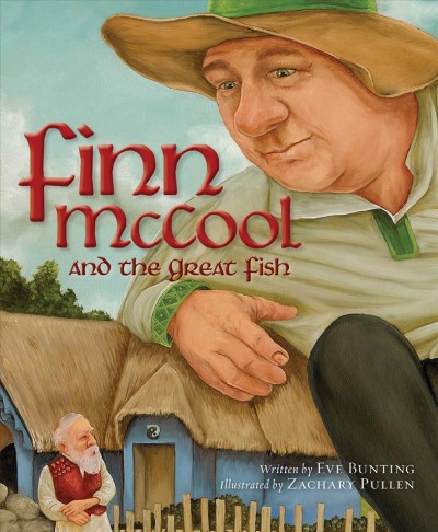 Finn McCool and the great fish / Eve Bunting ; illustrated by Zachary Pullen.
