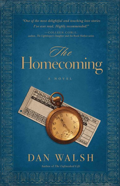 The homecoming : a novel / Dan Walsh.