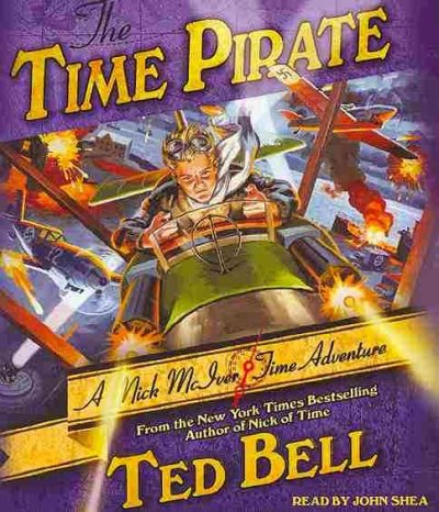 The time pirate [sound recording] : a Nick McIver time adventure / Ted Bell.