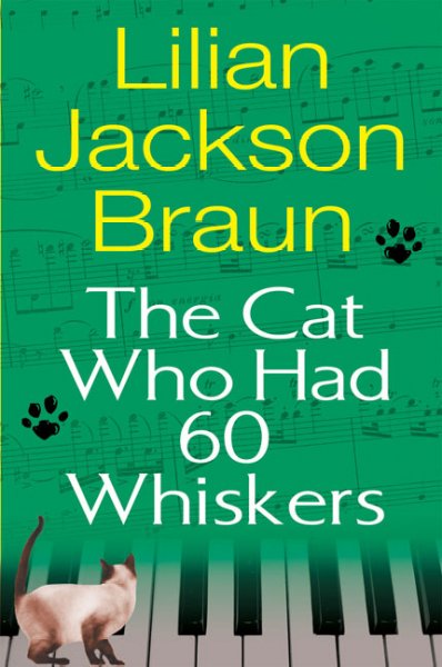 The cat who had 60 whiskers / Lilian Jackson Braun.