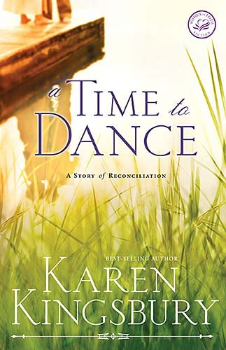 A time to dance / by Karen Kingsbury.