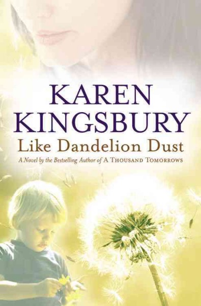 Like dandelion dust ; This side of Heaven / Karen Kingsbury.