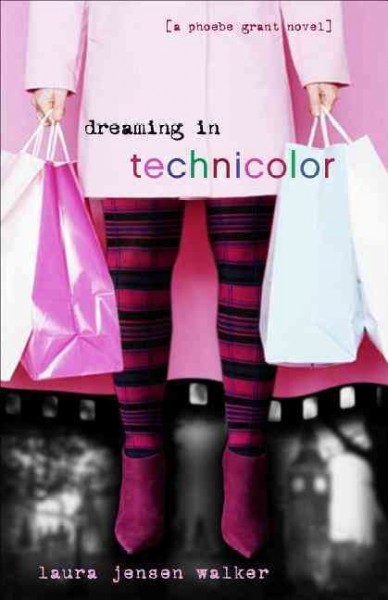 Dreaming in technicolor : a Phoebe Grant novel / Laura Jensen Walker.
