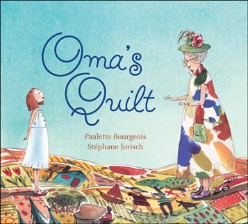 Oma's quilt / written by Paulette Bourgeois ; illustrated by Stephane Jorisch.
