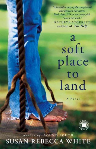 A soft place to land / Susan Rebecca White.