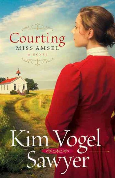 Courting Miss Amsel : a novel / Kim Vogel Sawyer.
