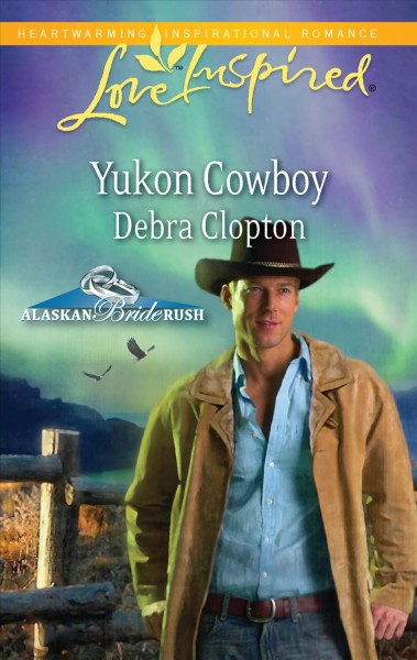 Yukon cowboy / Debra Clopton.
