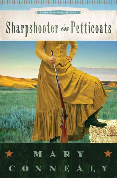 Sharpshooter in petticoats / Mary Connealy.
