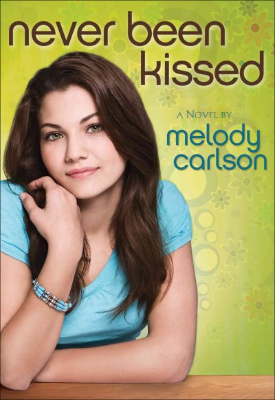 Never been kissed : a novel / Melody Carlson.