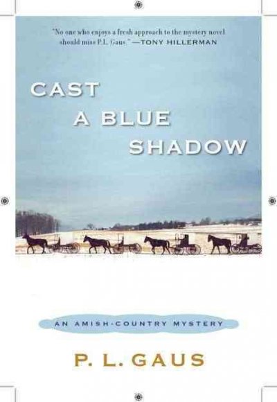 Cast a blue shadow : an Amish-country mystery / P. L. Gaus.