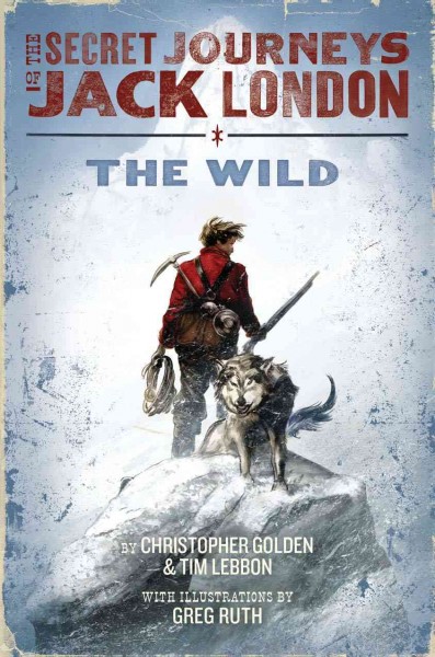 The wild / by Christopher Golden & Tim Lebbon ; with illustrations by Greg Ruth. --.