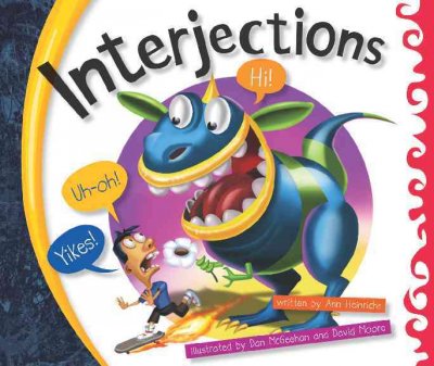 Interjections / written by Ann Heinrichs ; illustrated by Dan McGeehan and David Moore.