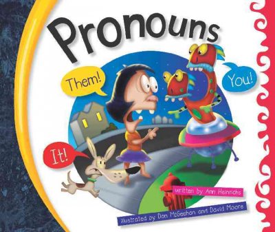 Pronouns / written by Ann Heinrichs ; illustrated by Dan McGeehan and David Moore.