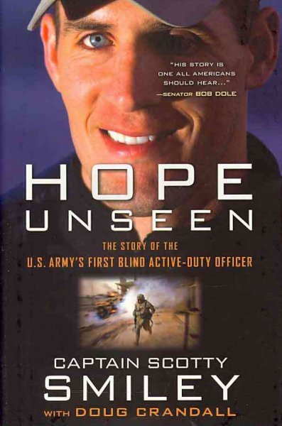 Hope unseen : the story of the U.S. Army's first blind active-duty officer / Scotty Smiley with Doug Crandall.