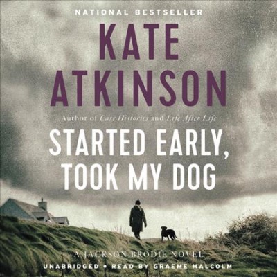 Started early, took my dog [sound recording] / Kate Atkinson.