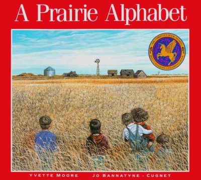 A prairie alphabet, ABC / text by Jo Bannatyne-Cugnet ; art by Yvette Moore.