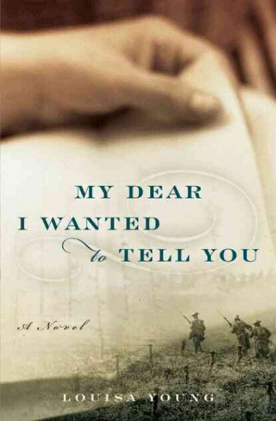 My dear I wanted to tell you : a novel / Louisa Young.