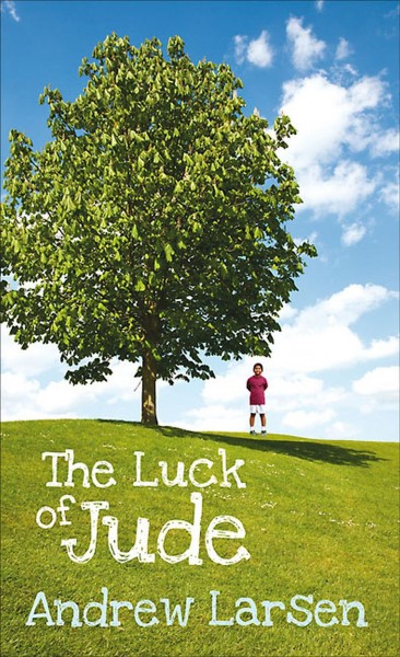 The luck of Jude / by Andrew Larsen.