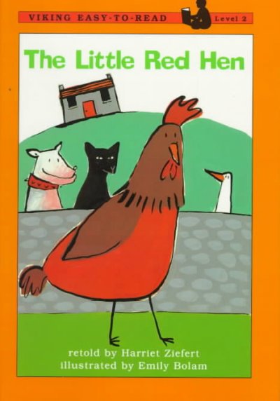 The little red hen / retold by Harriet Ziefert. IIlus by Emily Bolam.