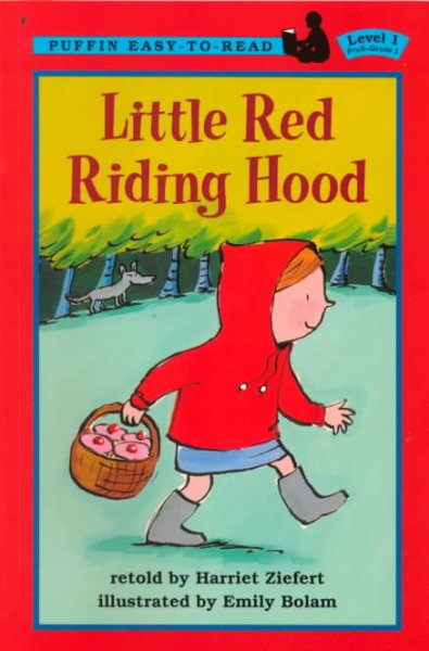 Little Red Riding Hood / by Harriet Ziefert ; illustrated by Emily Bolam.