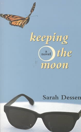 Keeping the moon / Sarah Dessen.