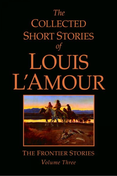 The collected short stories of Louis L'Amour [Book] : The Frontier Stories  Volume Five / Louis L'Amour.