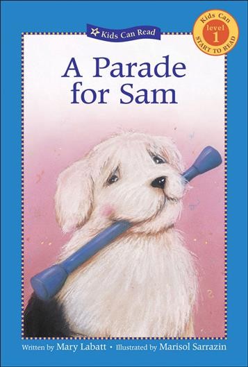 A parade for Sam / written by Mary Labatt ; illustrated by Marisol Sarrazin.