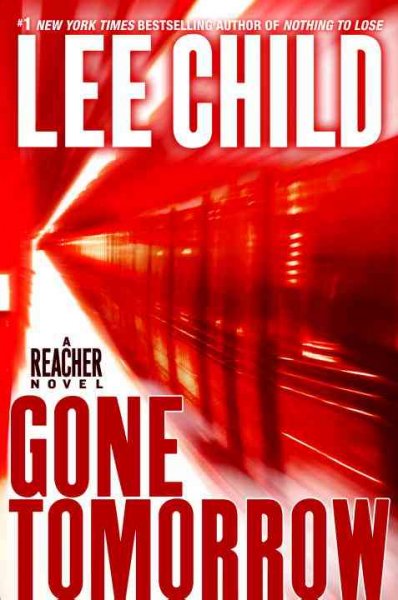 Gone tomorrow : a Reacher novel / Lee Child. --.