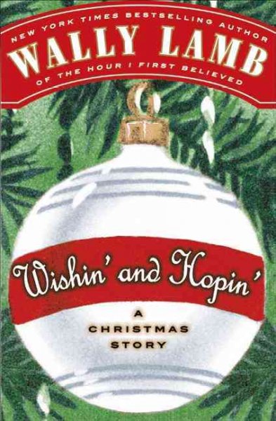 Wishin' and hopin' : a Christmas story / Wally Lamb. --.