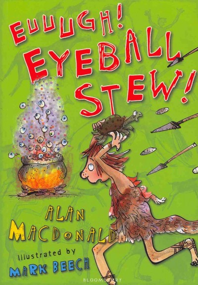 Euuugh! Eyeball stew! / Alan MacDonald ; illustrations by Mark Beech.