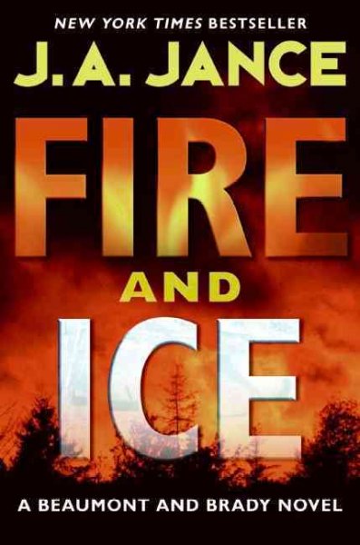 Fire and ice : a Beaumont and Brady novel / J. A. Jance.