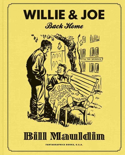 Willie & Joe : back home / Bill Mauldin ; edited by Todd DePastino.