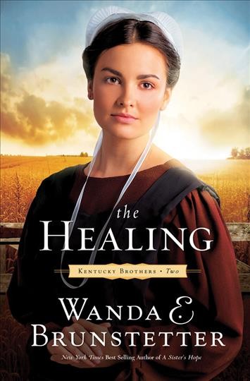 The healing / Wanda E. Brunstetter.