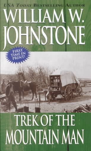 Trek of the mountain man / William W. Johnstone.