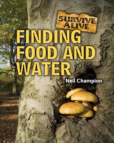Finding food and water / by Neil Champion.