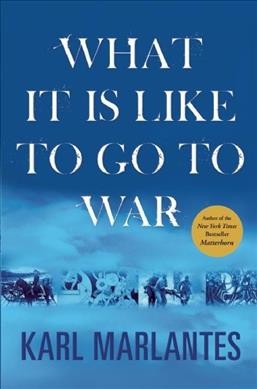 What it is like to go to war / Karl Marlantes.