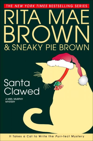 Santa clawed : [a Mrs. Murphy mystery] / Rita Mae Brown & Sneaky Pie Brown ; illustrations by Michael Gellatly.