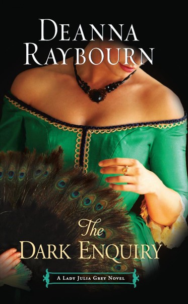 The dark enquiry / Deanna Raybourn.