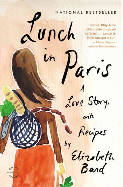 Lunch in Paris : a love story, with recipes / Elizabeth Bard.