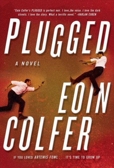 Plugged : a novel / Eoin Colfer.