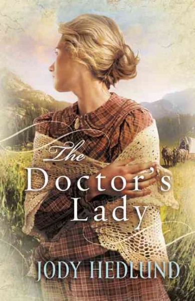 The doctor's lady / Jody Hedlund.