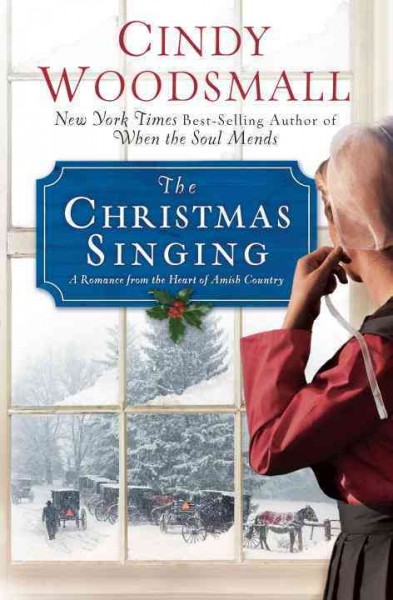 The Christmas singing : a romance from the heart of Amish country / Cindy Woodsmall.