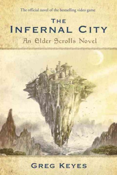 The infernal city : an Elder scrolls novel / Greg Keyes.