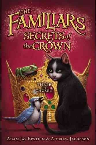 Secrets of the crown / Adam Jay Epstein, Andrew Jacobson ; art by Peter Chan & Kei Acedera.